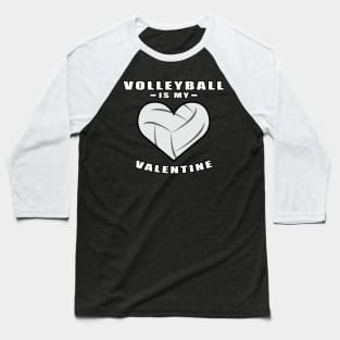 Volleyball Is My Valentine - Funny Quote Baseball T-Shirt